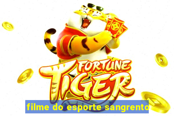 filme do esporte sangrento